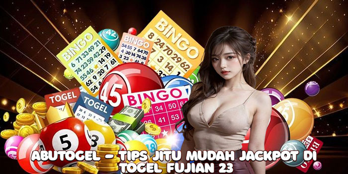 Abutogel - Tips Jitu Mudah Jackpot di Togel Fujian 23
