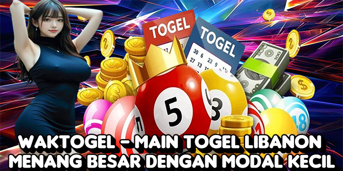 Waktogel - Main Togel Libanon Menang Besar Dengan Modal Kecil